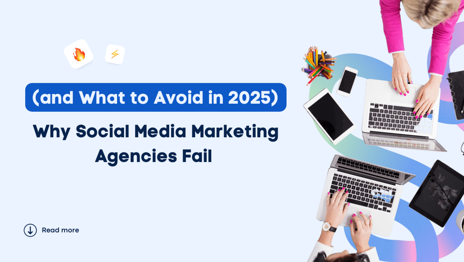Why Social Media Marketing Agencies Fail (and What to Avoid in 2025)