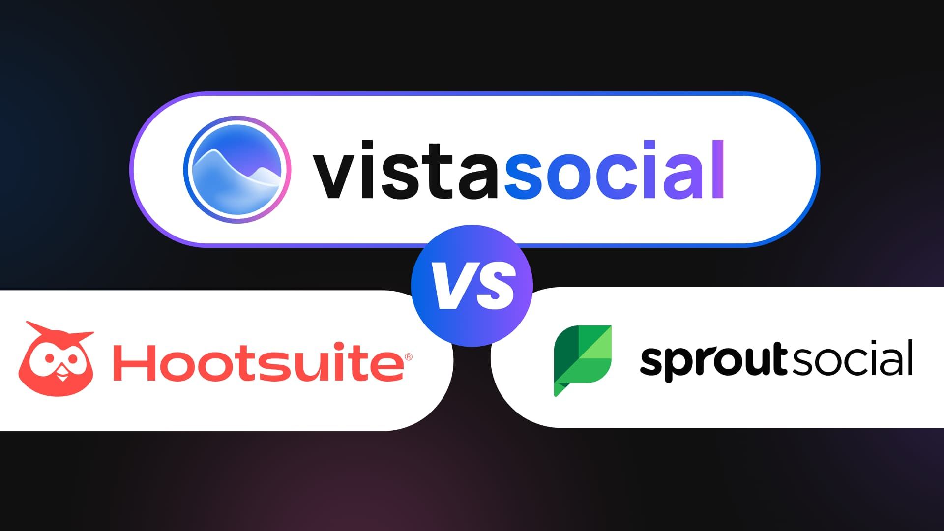 Hootsuite vs. Sprout Social vs. Vista Social: Which is Better?